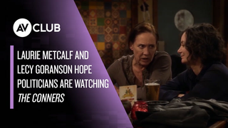 Laurie Metcalf and Lecy Goranson hope the candidates are watching <i>The Conners</i>